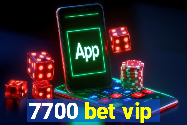 7700 bet vip